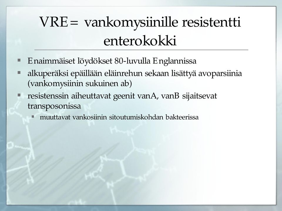 avoparsiinia (vankomysiinin sukuinen ab) resistenssin aiheuttavat geenit