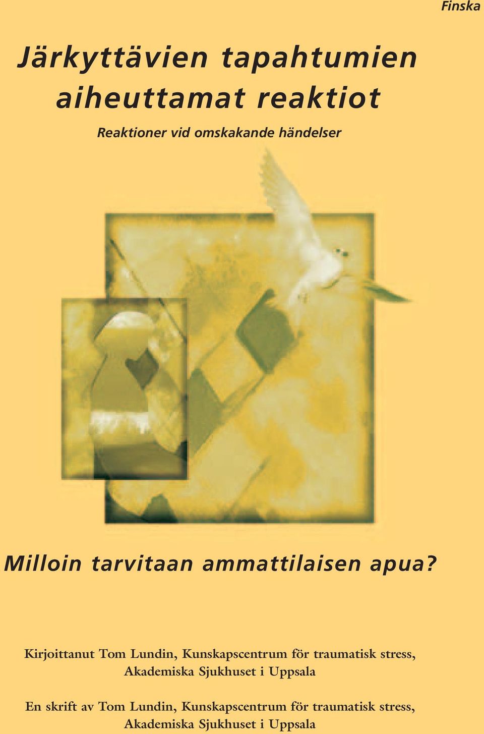 Kirjoittanut Tom Lundin, Kunskapscentrum för traumatisk stress, Akademiska