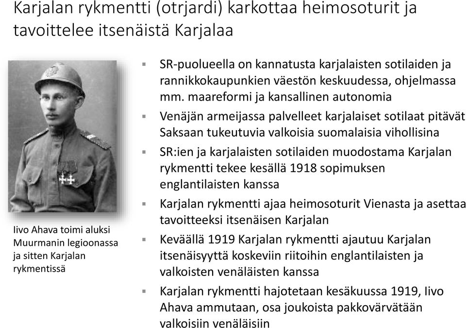 maareformi ja kansallinen autonomia Venäjän armeijassa palvelleet karjalaiset sotilaat pitävät Saksaan tukeutuvia valkoisia suomalaisia vihollisina SR:ien ja karjalaisten sotilaiden muodostama