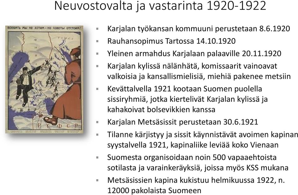 kiertelivät Karjalan kylissä ja kahakoivat bolsevikkien kanssa Karjalan Metsäsissit perustetaan 30.6.