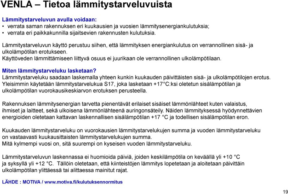 Käyttöveden lämmittämiseen liittyvä osuus ei juurikaan ole verrannollinen ulkolämpötilaan. Miten lämmitystarveluku lasketaan?