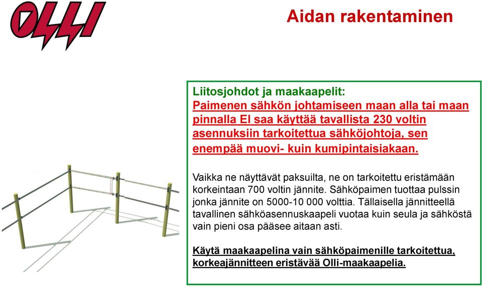 Vaikka ne näyttävät paksuilta, ne on tarkoitettu eristämään korkeintaan 700 voltin jännite.