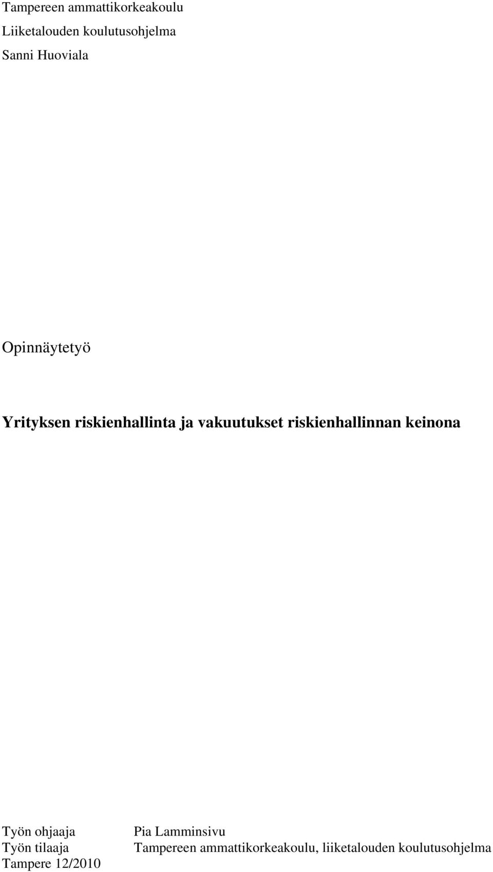 riskienhallinnan keinona Työn ohjaaja Työn tilaaja Tampere 12/2010