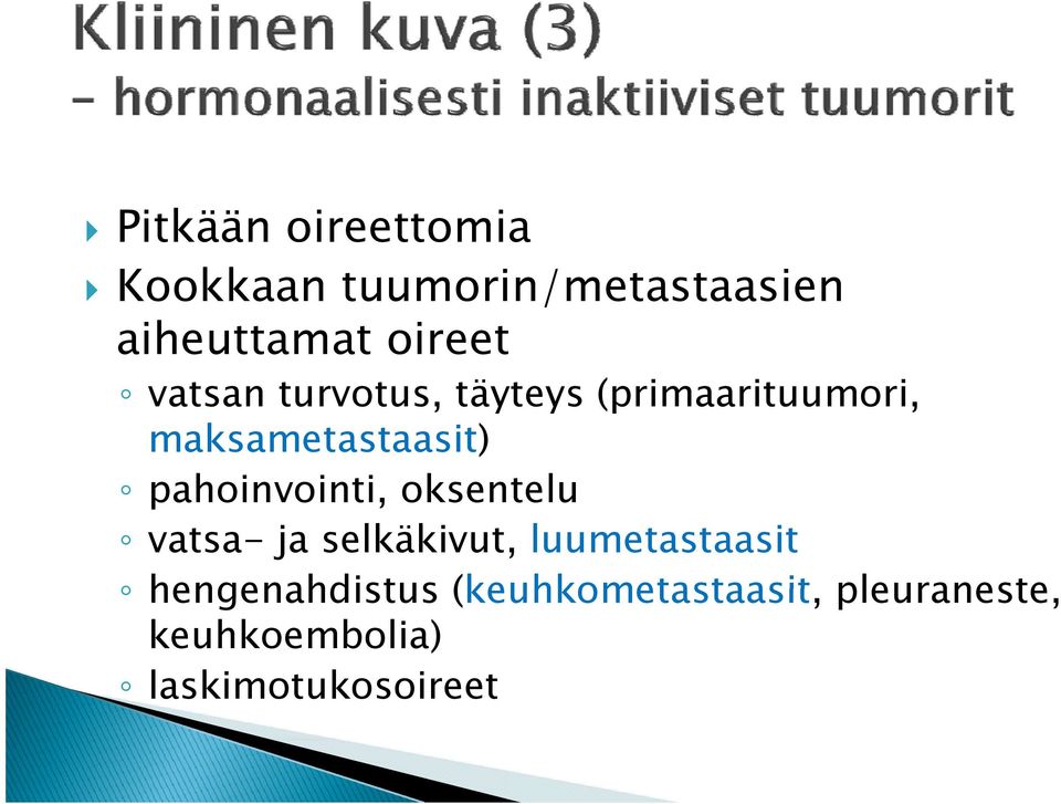 pahoinvointi, oksentelu vatsa- ja selkäkivut, luumetastaasit