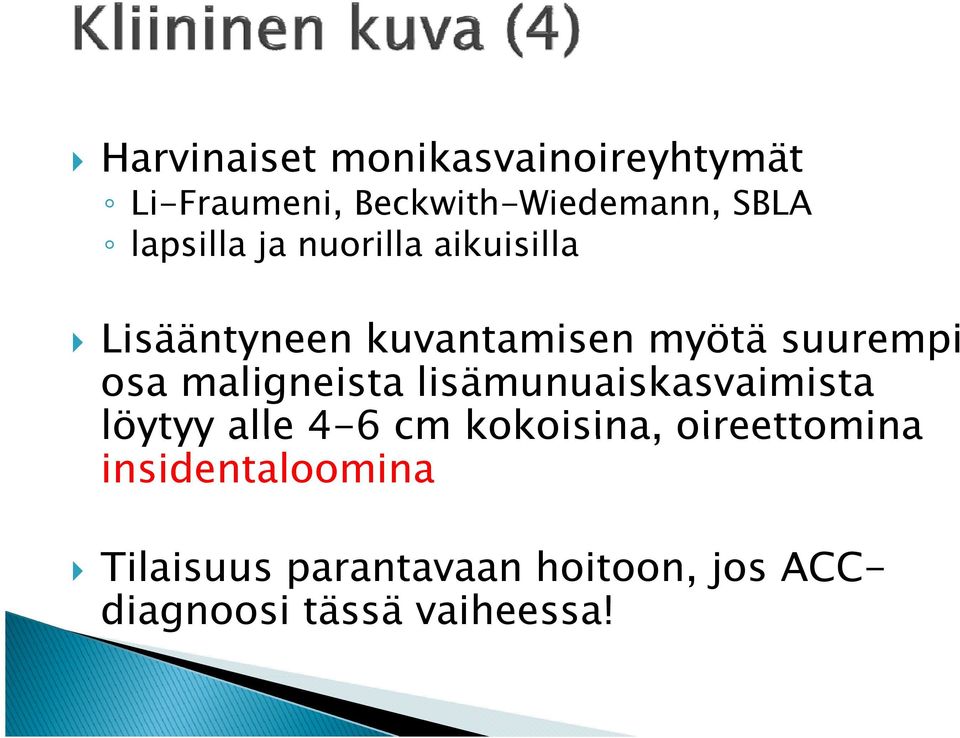 osa maligneista lisämunuaiskasvaimista löytyy alle 4-6 cm kokoisina,