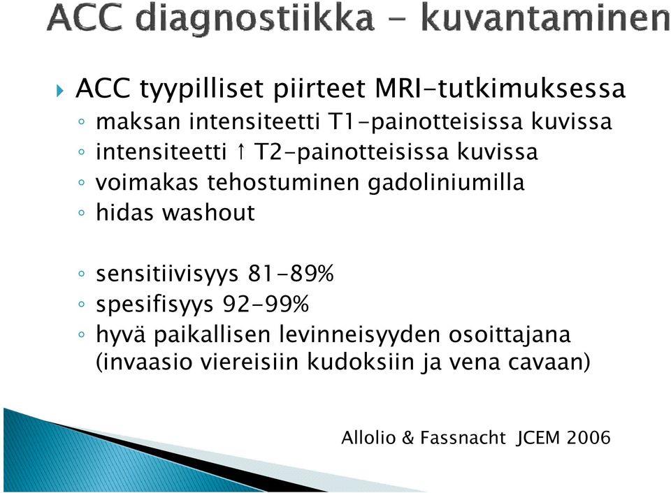 hidas washout sensitiivisyys 81-89% spesifisyys 92-99% hyvä paikallisen