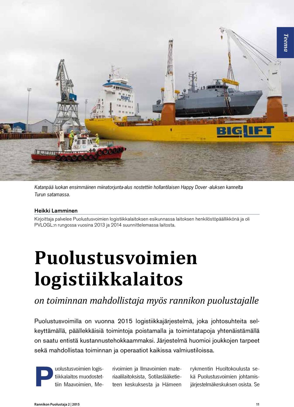 Puolustusvoimien logistiikkalaitos on toiminnan mahdollistaja myös rannikon puolustajalle Puolustusvoimilla on vuonna 2015 logistiikkajärjestelmä, joka johtosuhteita selkeyttämällä, päällekkäisiä