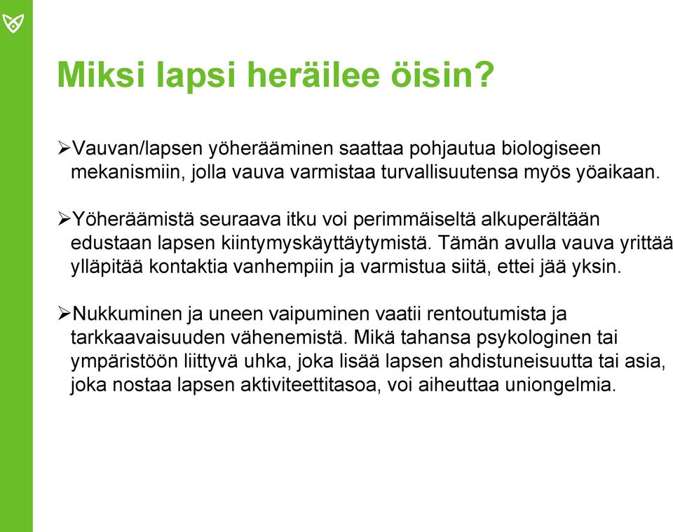 Yöheräämistä seuraava itku voi perimmäiseltä alkuperältään edustaan lapsen kiintymyskäyttäytymistä.
