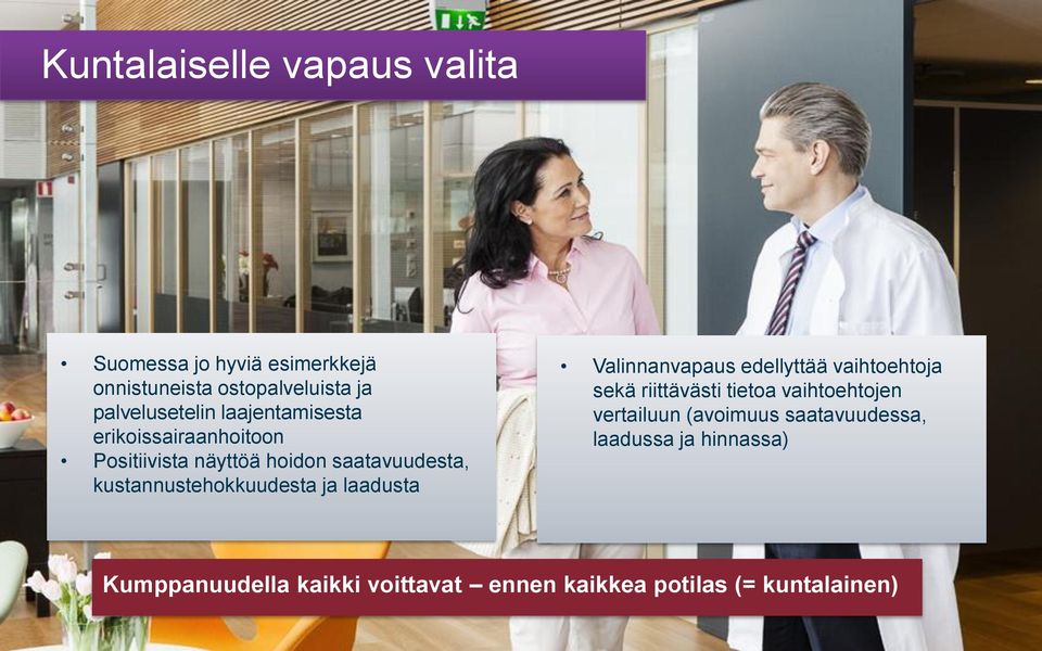 laadusta Valinnanvapaus edellyttää vaihtoehtoja sekä riittävästi tietoa vaihtoehtojen vertailuun (avoimuus