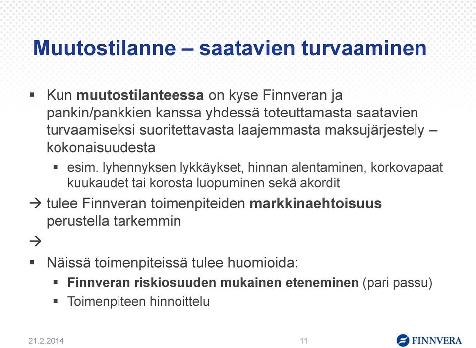 lyhennyksen lykkäykset, hinnan alentaminen, korkovapaat kuukaudet tai korosta luopuminen sekä akordit tulee Finnveran