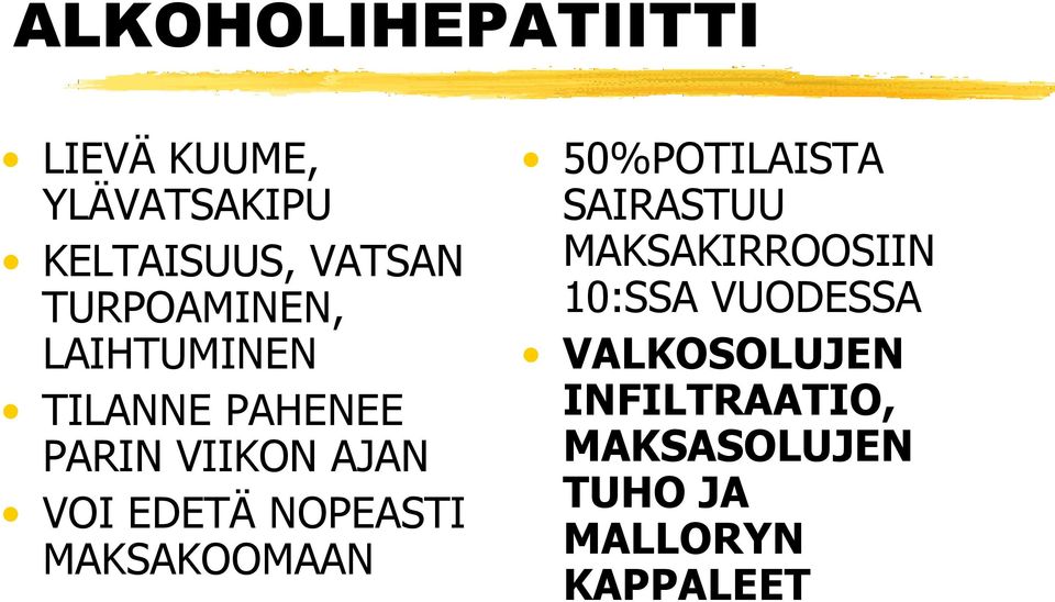 NOPEASTI MAKSAKOOMAAN 50%POTILAISTA SAIRASTUU MAKSAKIRROOSIIN 10:SSA