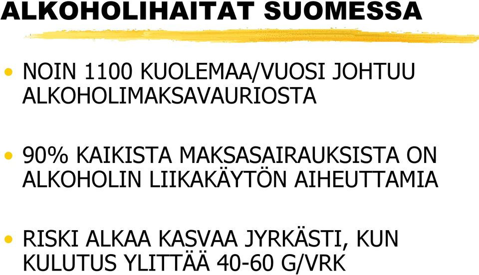 MAKSASAIRAUKSISTA ON ALKOHOLIN LIIKAKÄYTÖN