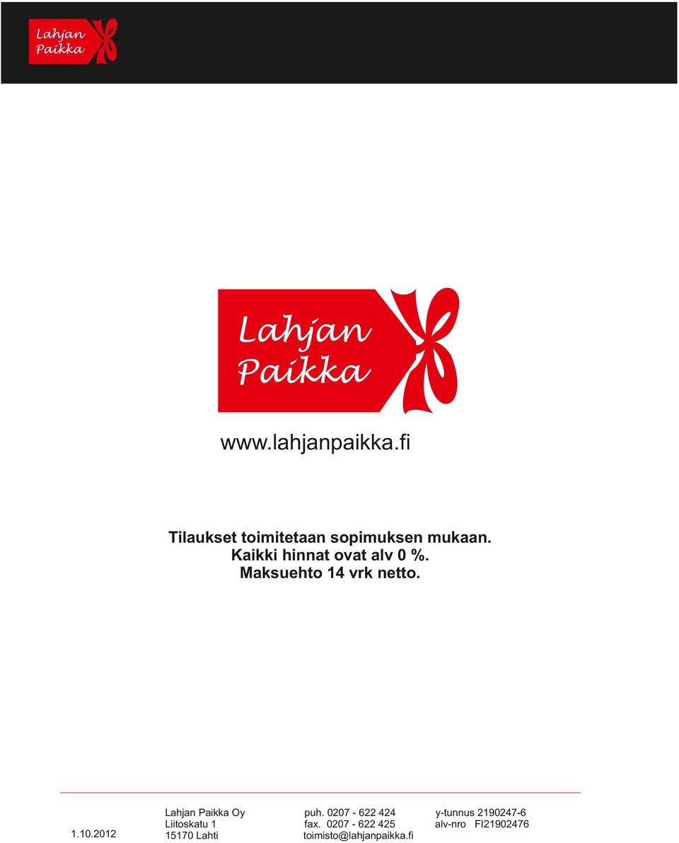 2012 Lahjan Paikka Oy Liitoskatu 1 15170 Lahti puh.