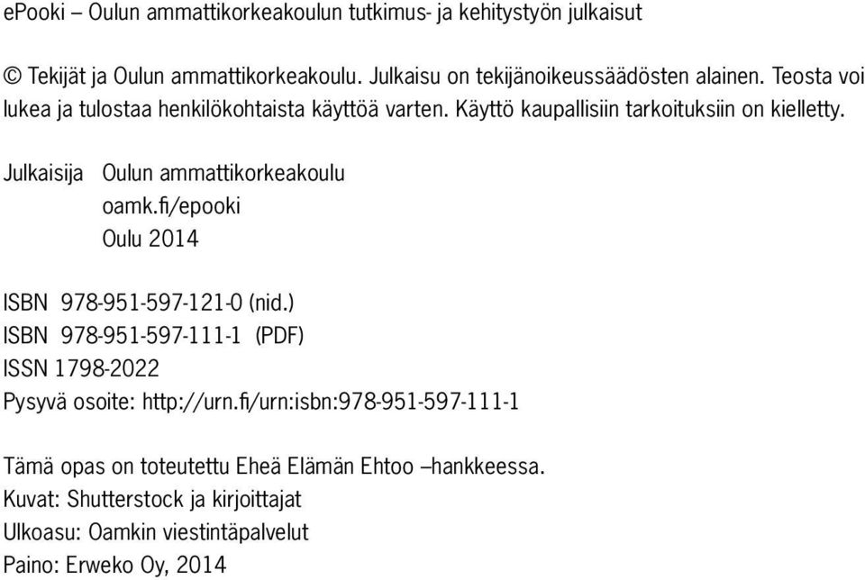 Julkaisija Oulun ammattikorkeakoulu oamk.fi/epooki Oulu 2014 ISBN 978-951-597-121-0 (nid.