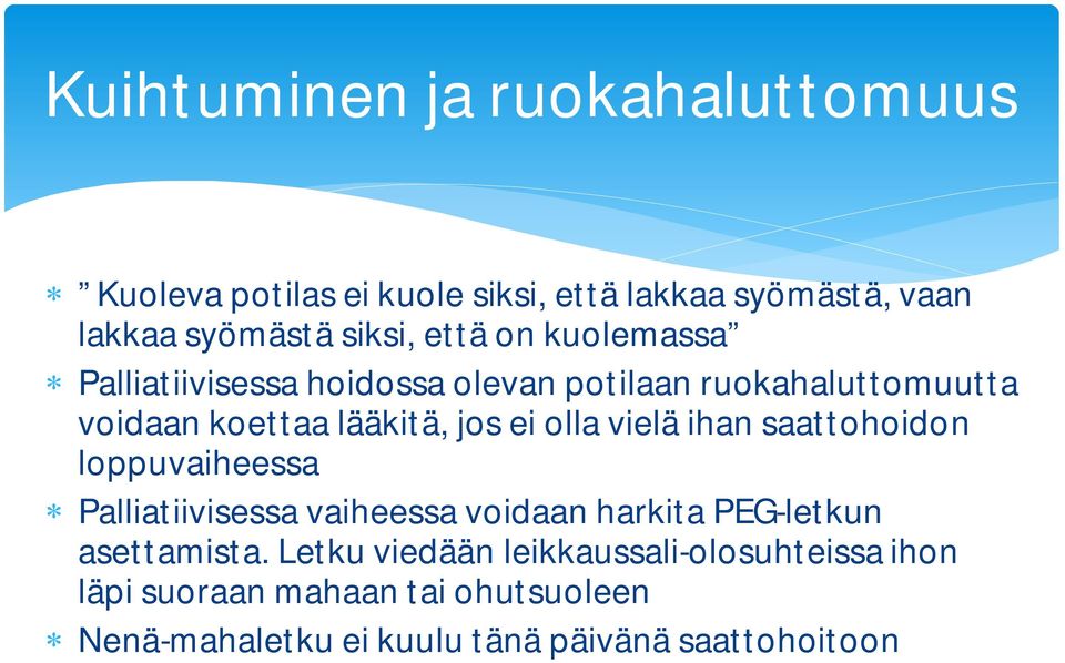 vielä ihan saattohoidon loppuvaiheessa Palliatiivisessa vaiheessa voidaan harkita PEG-letkun asettamista.