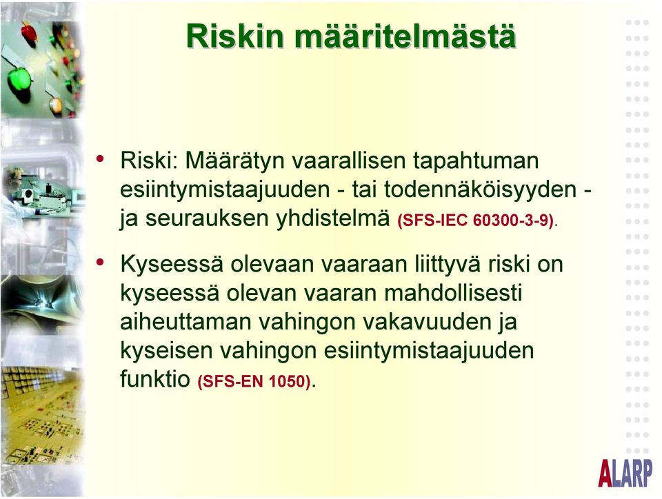 Kyseessä olevaan vaaraan liittyvä riski on kyseessä olevan vaaran mahdollisesti