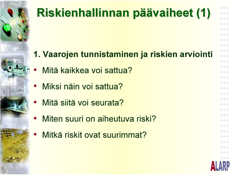 kaikkea voi sattua? Miksi näin voi sattua?