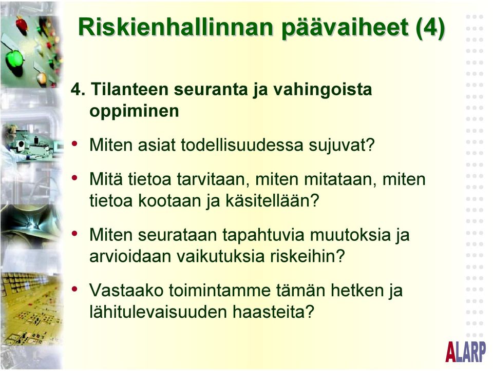 Mitä tietoa tarvitaan, miten mitataan, miten tietoa kootaan ja käsitellään?