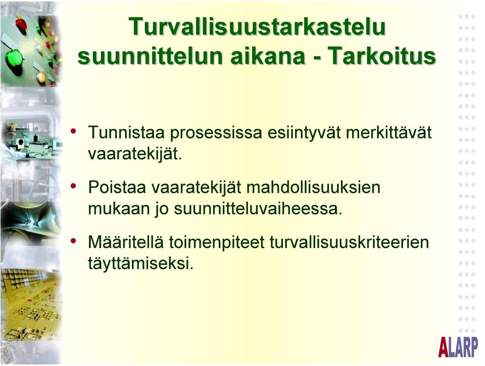 Poistaa vaaratekijät mahdollisuuksien mukaan jo