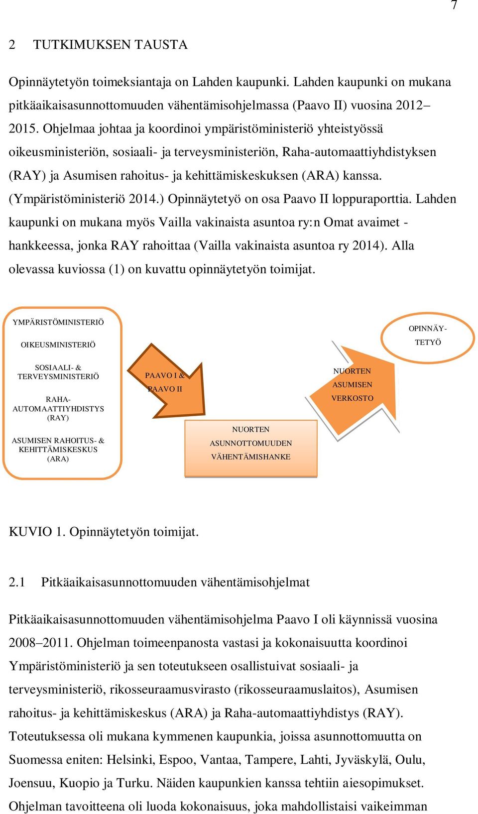 kanssa. (Ympäristöministeriö 2014.) Opinnäytetyö on osa Paavo II loppuraporttia.