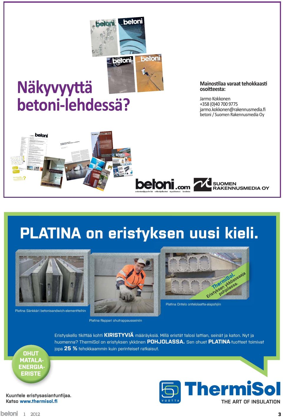 chief Arkkitehti SAFA Maritta Koivisto Avustava toimittaja Editor Juttupakki, DI Sirkka Saarinen Taitto Layout Maritta Koivisto ja Forssan Kirjapaino: Marjatta Koivisto Käännökset Translations Tiina