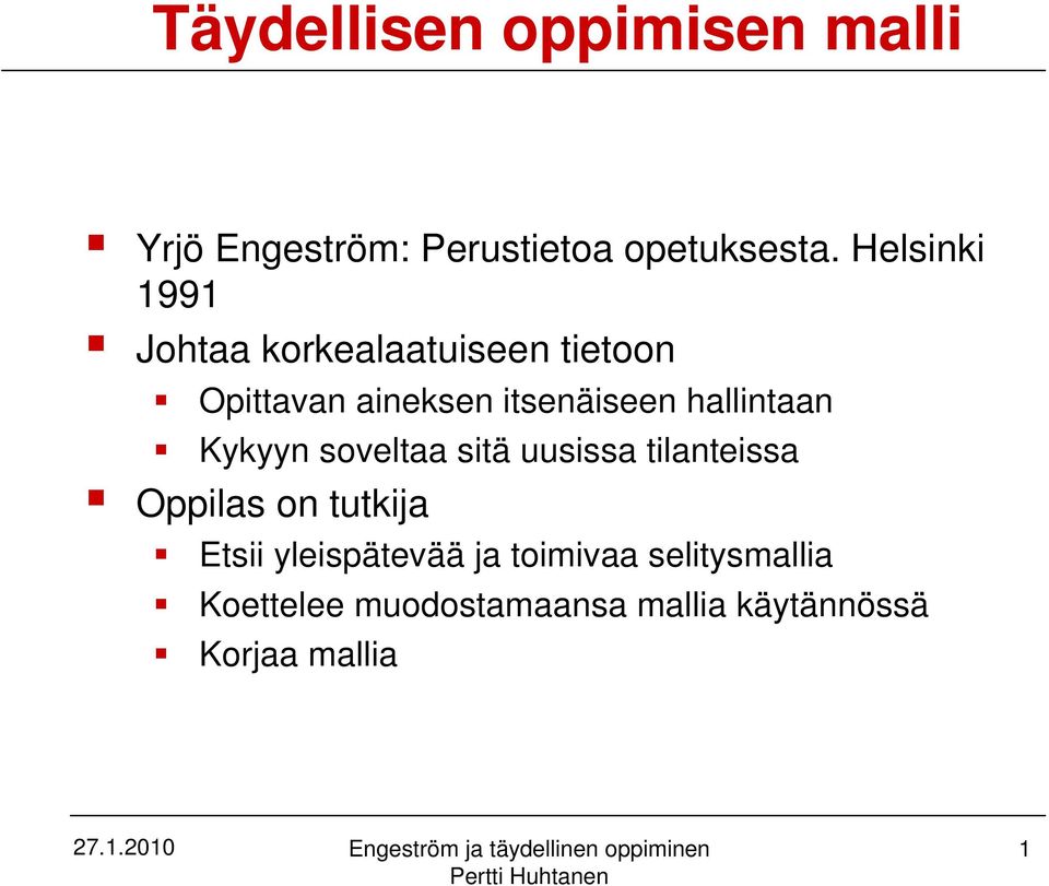 hallintaan Kykyyn soveltaa sitä uusissa tilanteissa Oppilas on tutkija Etsii