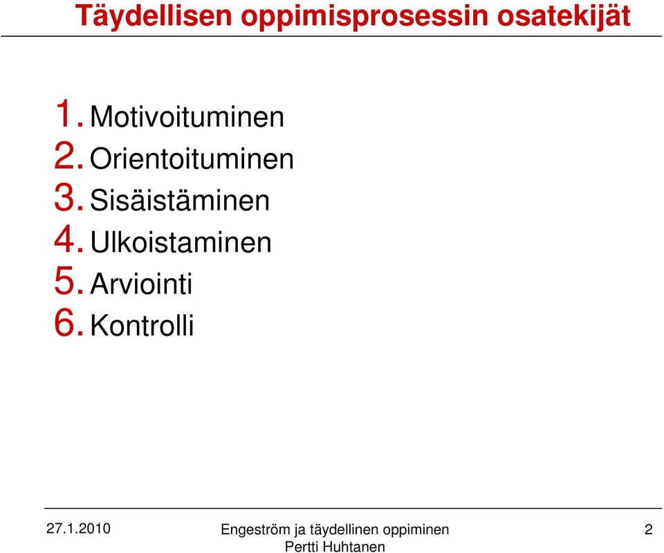 Orientoituminen 3. Sisäistäminen 4.