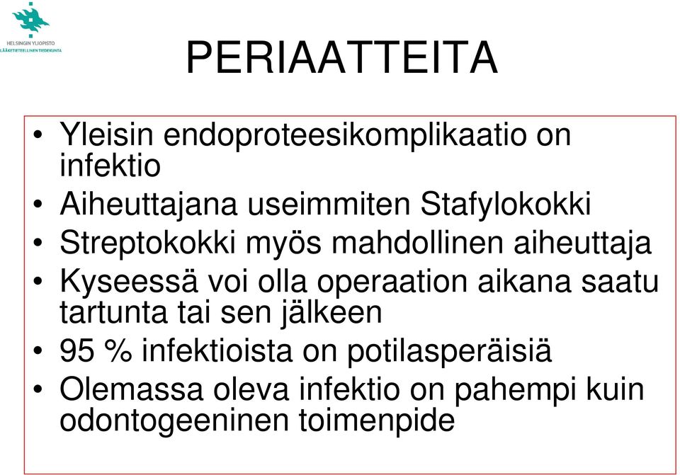 voi olla operaation aikana saatu tartunta tai sen jälkeen 95 % infektioista