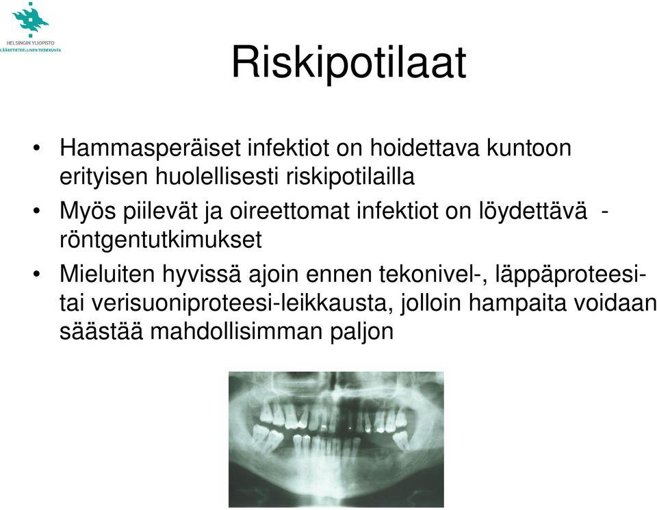 löydettävä - röntgentutkimukset Mieluiten hyvissä ajoin ennen tekonivel-,