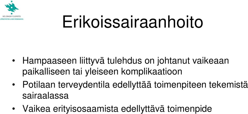 komplikaatioon Potilaan terveydentila edellyttää