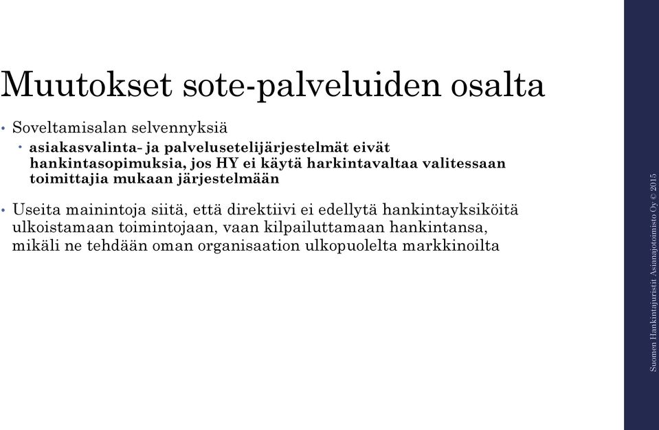 toimittajia mukaan järjestelmään Useita mainintoja siitä, että direktiivi ei edellytä