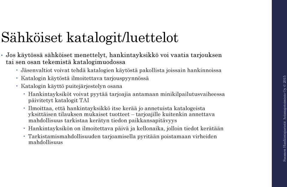 minikilpailutusvaiheessa päivitetyt katalogit TAI Ilmoittaa, että hankintayksikkö itse kerää jo annetuista katalogeista yksittäisen tilauksen mukaiset tuotteet tarjoajille kuitenkin annettava
