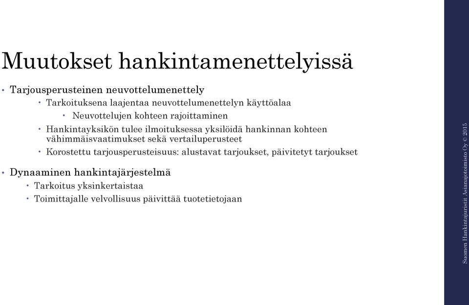 hankinnan kohteen vähimmäisvaatimukset sekä vertailuperusteet Korostettu tarjousperusteisuus: alustavat