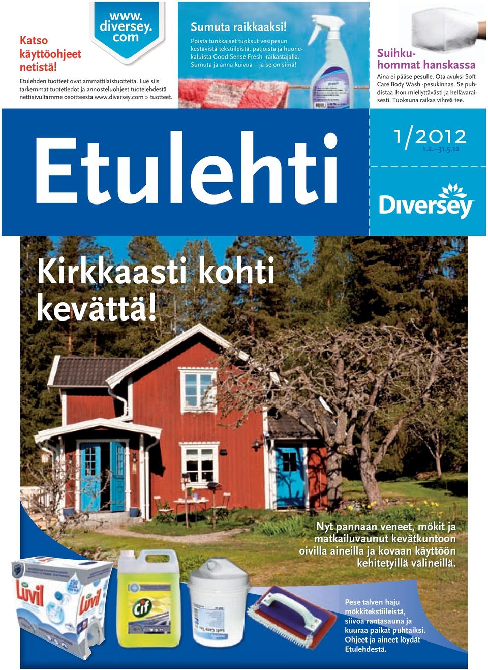 Suihkuhommat hanskassa Aina ei pääse pesulle. Ota avuksi Soft Care Body Wash -pesukinnas. Se puhdistaa ihon miellyttävästi ja hellävaraisesti. Tuoksuna raikas vihreä tee. Etulehti 1/2012 1.2. 31.5.