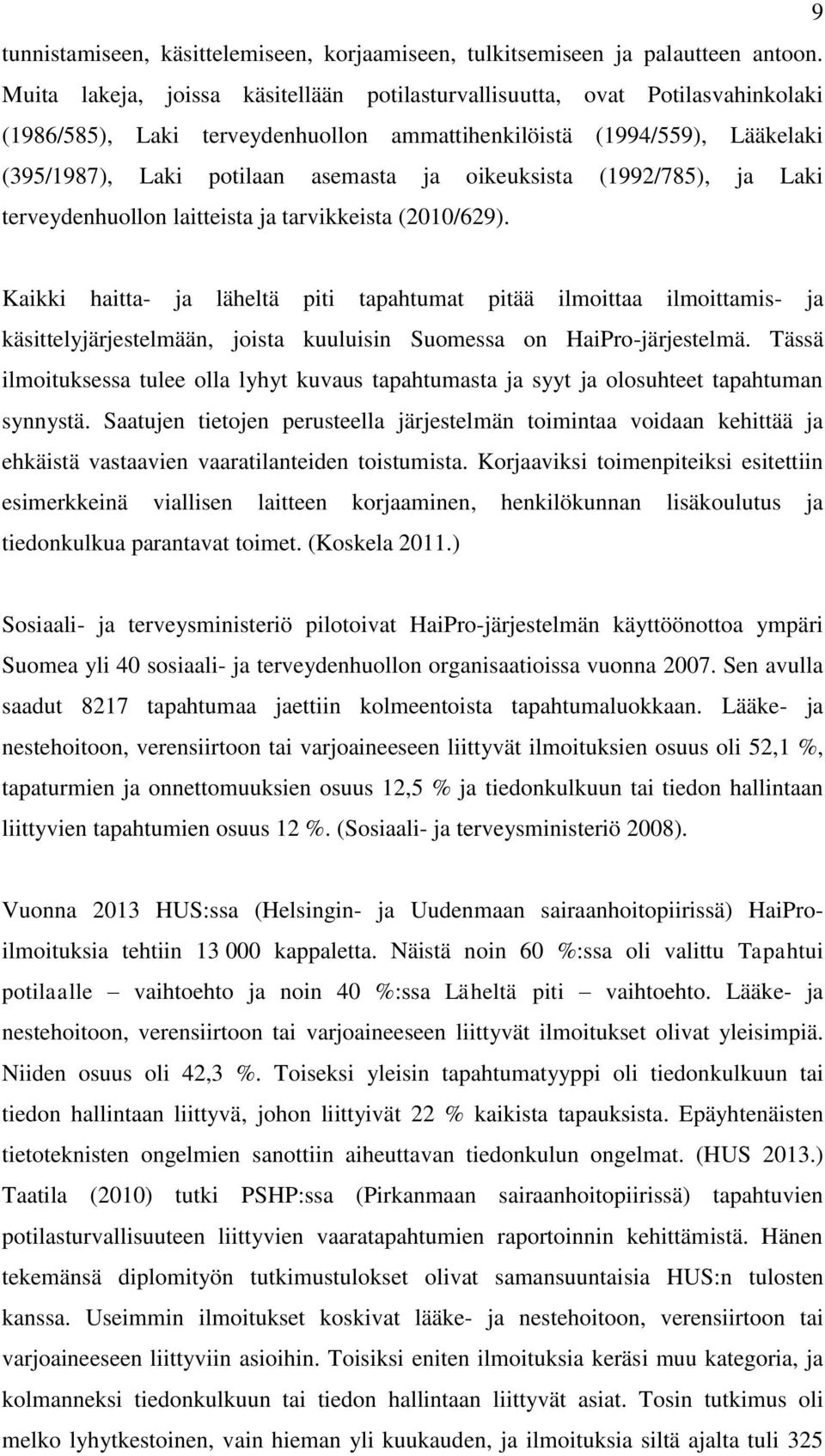 oikeuksista (1992/785), ja Laki terveydenhuollon laitteista ja tarvikkeista (2010/629).