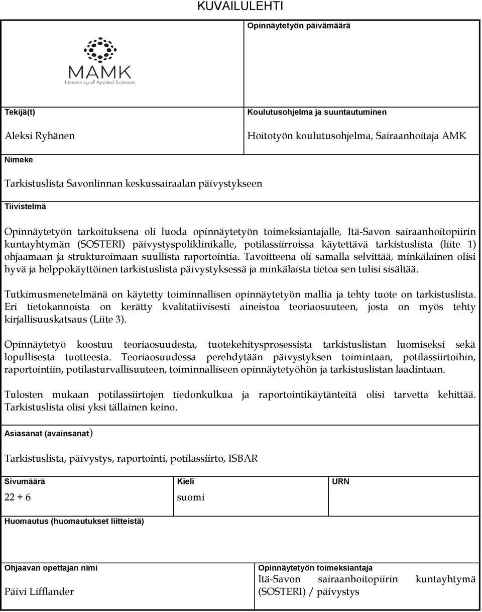 käytettävä tarkistuslista (liite 1) ohjaamaan ja strukturoimaan suullista raportointia.