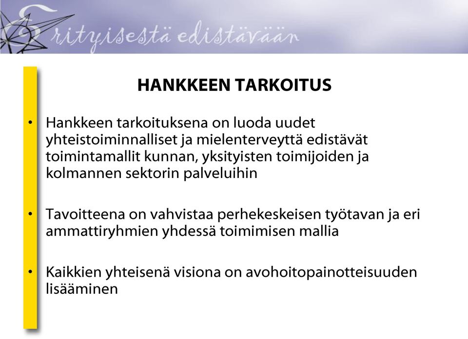 sektorin palveluihin Tavoitteena on vahvistaa perhekeskeisen työtavan ja eri