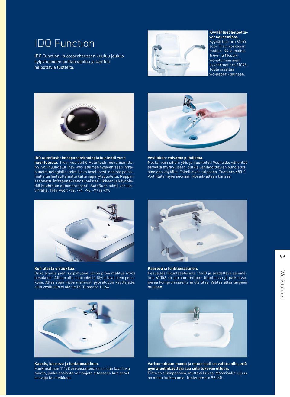 IDO Autoflush: infrapunateknologia huolehtii wc:n huuhtelusta. Trevi-vesisäiliö Autoflush mekanismilla.
