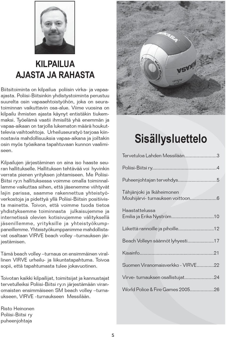 Työelämä vaatii ihmisiltä yhä enemmän ja vapaa-aikaan on tarjolla lukematon määrä houkuttelevia vaihtoehtoja.