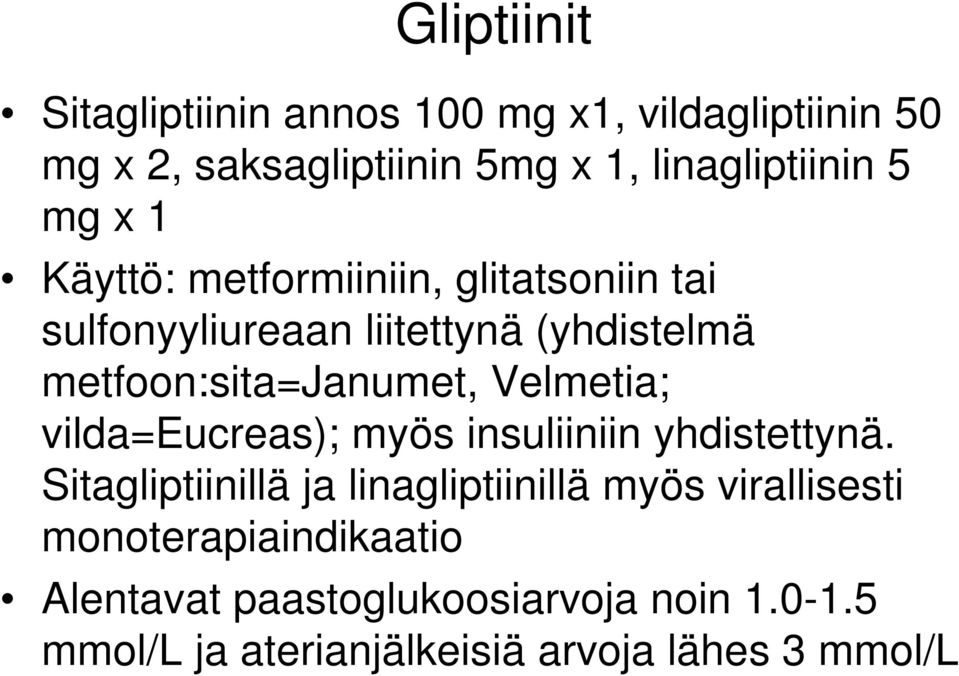 Velmetia; vilda=eucreas); myös insuliiniin yhdistettynä.