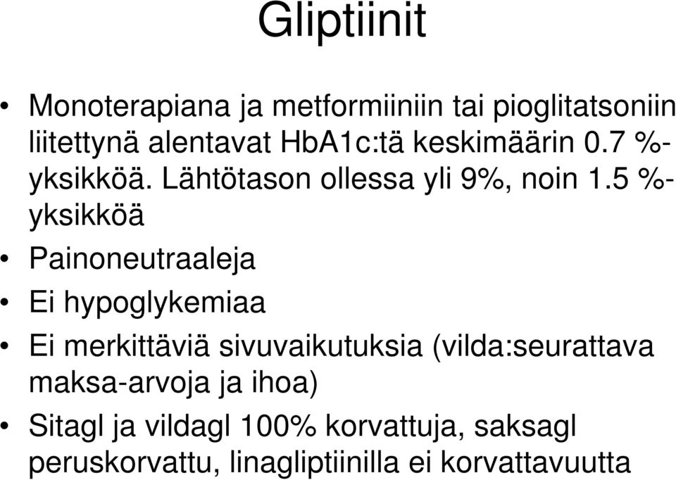 5 %- yksikköä Painoneutraaleja Ei hypoglykemiaa Ei merkittäviä sivuvaikutuksia