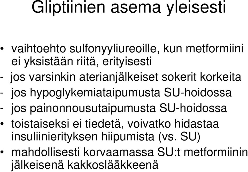 SU-hoidossa - jos painonnousutaipumusta SU-hoidossa toistaiseksi ei tiedetä, voivatko hidastaa