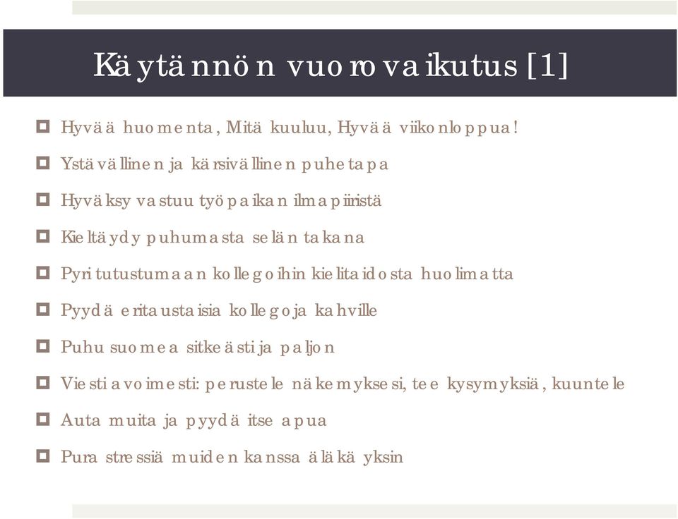 Pyri tutustumaan kollegoihin kielitaidosta huolimatta Pyydä eritaustaisia kollegoja kahville Puhu suomea