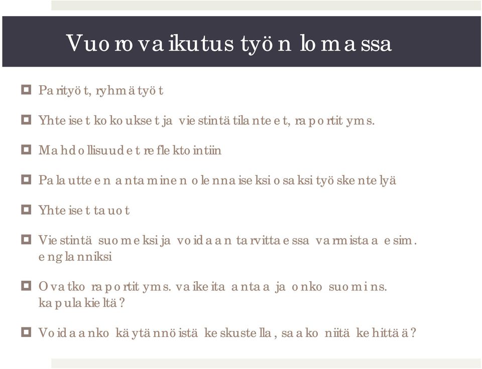 tauot Viestintä suomeksi ja voidaan tarvittaessa varmistaa esim. englanniksi Ovatko raportit yms.