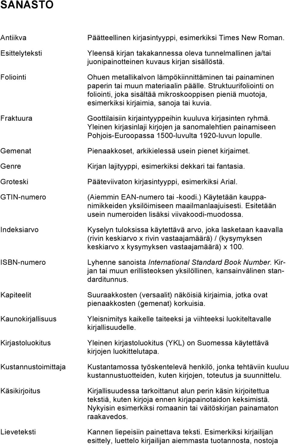 Ohuen metallikalvon lämpökiinnittäminen tai painaminen paperin tai muun materiaalin päälle.