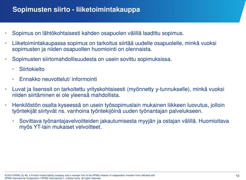 Sopimusten siirtomahdollisuudesta on usein sovittu sopimuksissa.