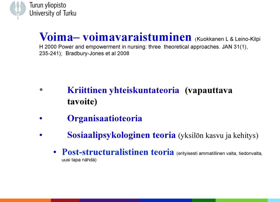 JAN 31(1), 235-241); Bradbury-Jones et al 2008 Kriittinen yhteiskuntateoria (vapauttava tavoite)