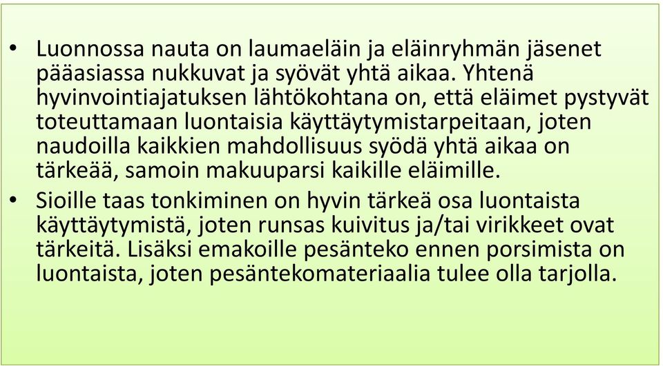 kaikkien mahdollisuus syödä yhtä aikaa on tärkeää, samoin makuuparsi kaikille eläimille.