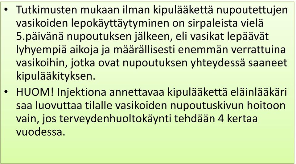 vasikoihin, jotka ovat nupoutuksenyhteydessä saaneet kipulääkityksen. HUOM!