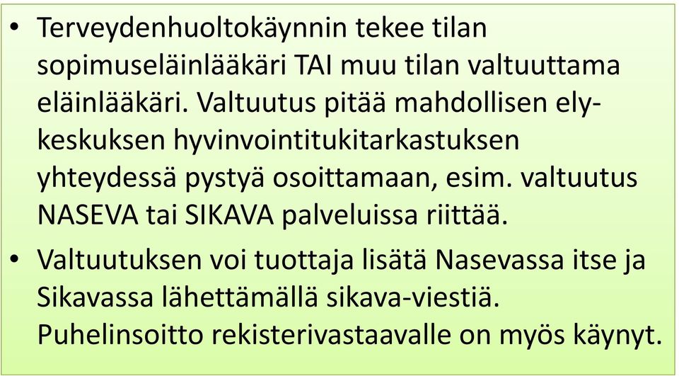 osoittamaan, esim. valtuutus NASEVA tai SIKAVA palveluissa riittää.